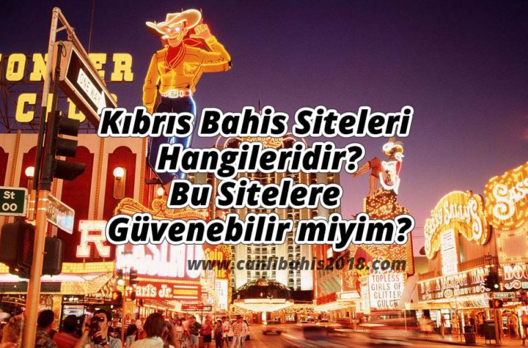 Kıbrıs Bahis Siteleri Hangileridir? Bu Sitelere Güvenebilir miyim?